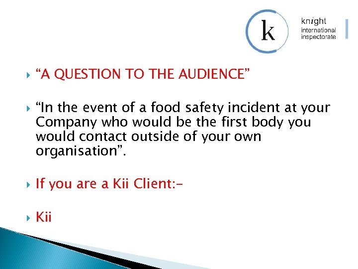  “A QUESTION TO THE AUDIENCE” “In the event of a food safety incident