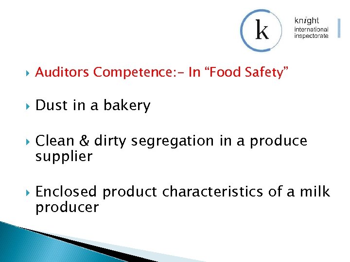  Auditors Competence: - In “Food Safety” Dust in a bakery Clean & dirty