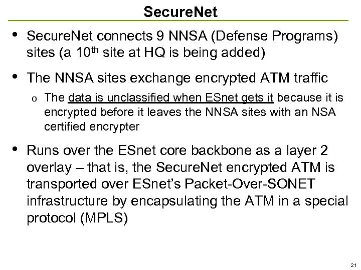 Secure. Net • Secure. Net connects 9 NNSA (Defense Programs) sites (a 10 th