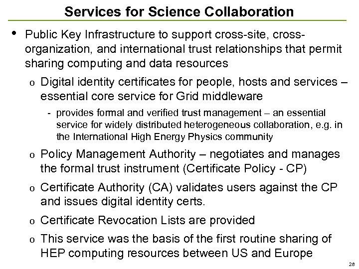 Services for Science Collaboration • Public Key Infrastructure to support cross-site, crossorganization, and international