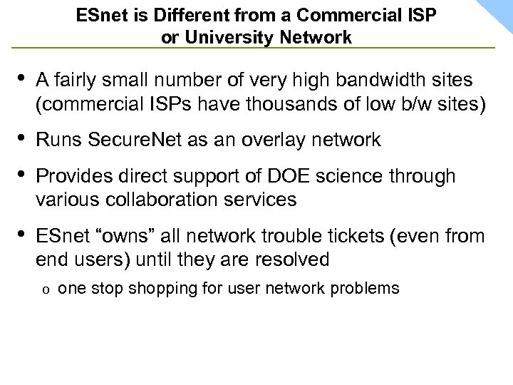 ESnet is Different from a Commercial ISP or University Network • A fairly small