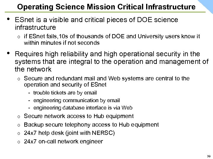 Operating Science Mission Critical Infrastructure • ESnet is a visible and critical pieces of