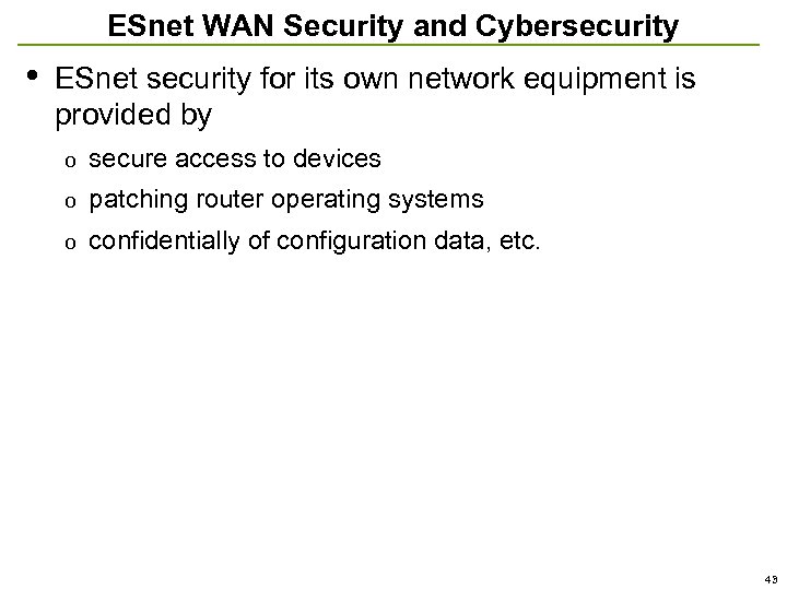 ESnet WAN Security and Cybersecurity • ESnet security for its own network equipment is