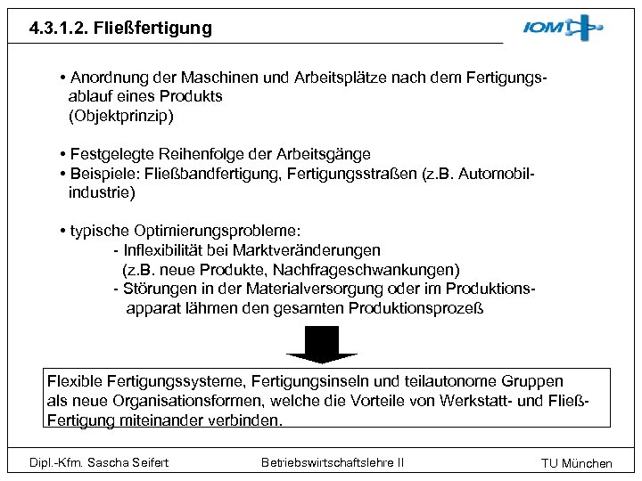 4. 3. 1. 2. Fließfertigung • Anordnung der Maschinen und Arbeitsplätze nach dem Fertigungsablauf