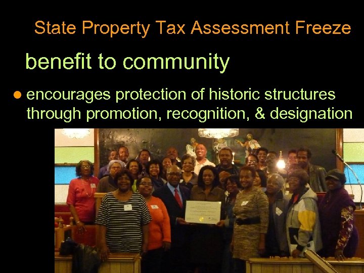 State Property Tax Assessment Freeze benefit to community l encourages protection of historic structures