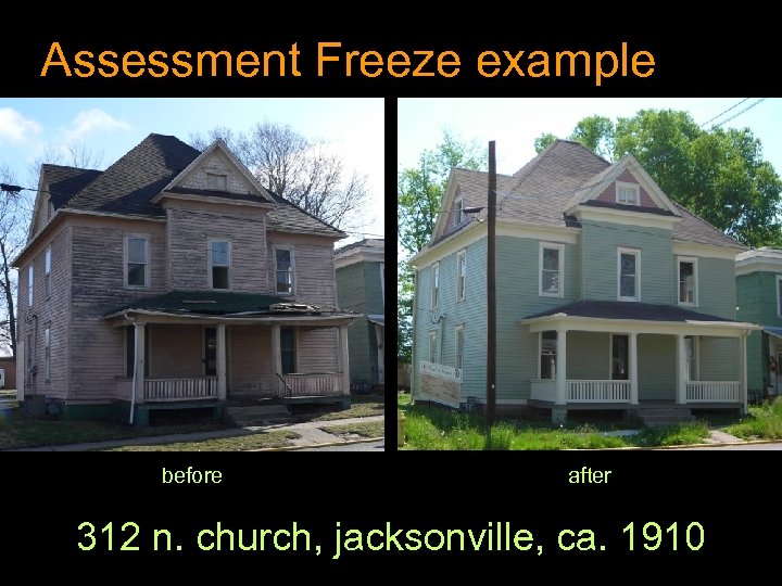 Assessment Freeze example before after 312 n. church, jacksonville, ca. 1910 