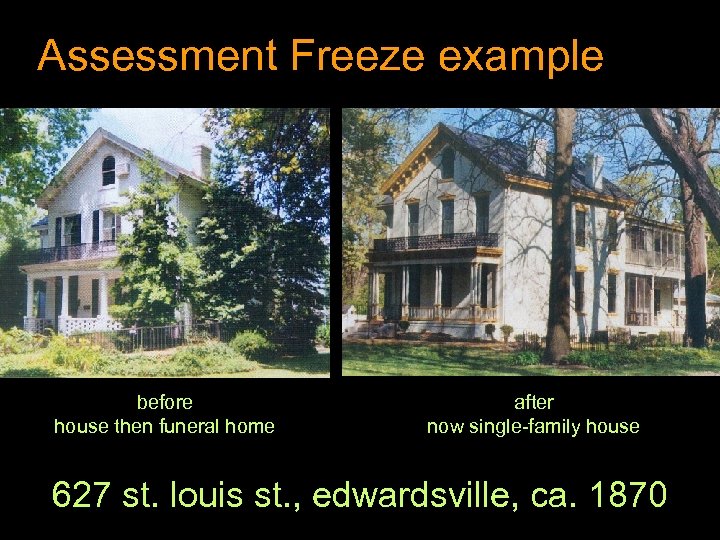 Assessment Freeze example before house then funeral home after now single-family house 627 st.