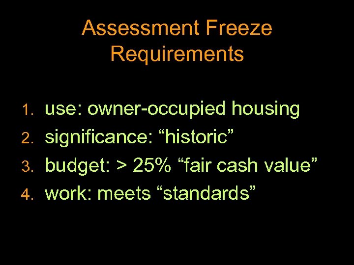 Assessment Freeze Requirements use: owner-occupied housing 2. significance: “historic” 3. budget: > 25% “fair