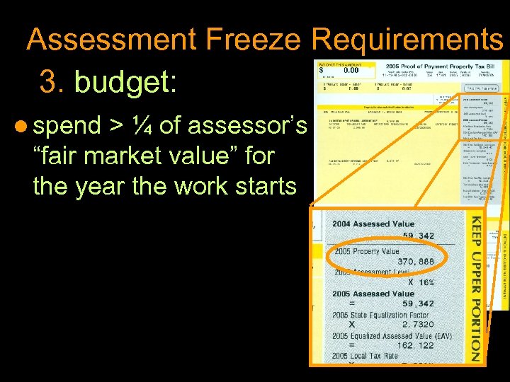 Assessment Freeze Requirements 3. budget: l spend > ¼ of assessor’s “fair market value”