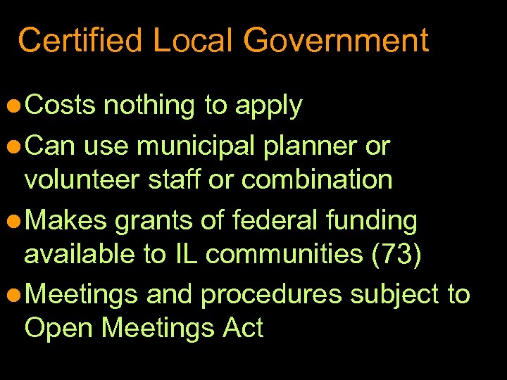 Certified Local Government l Costs nothing to apply l Can use municipal planner or