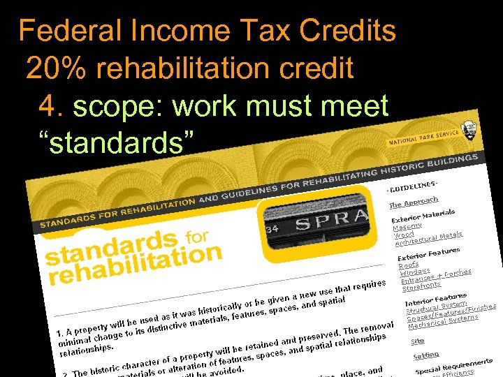 Federal Income Tax Credits 20% rehabilitation credit 4. scope: work must meet “standards” 