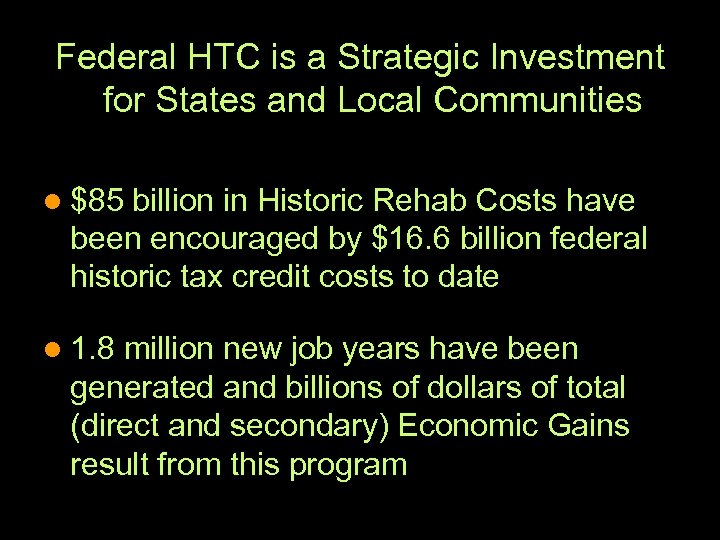 Federal HTC is a Strategic Investment for States and Local Communities l $85 billion