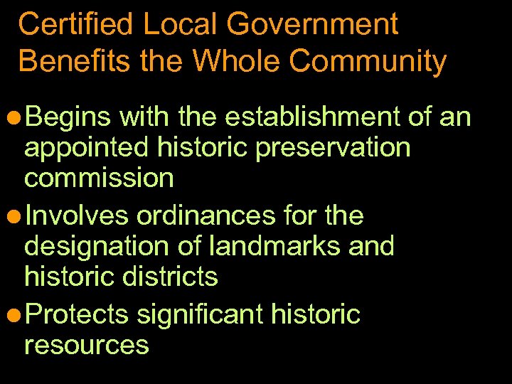 Certified Local Government Benefits the Whole Community l Begins with the establishment of an