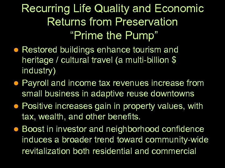 Recurring Life Quality and Economic Returns from Preservation “Prime the Pump” Restored buildings enhance