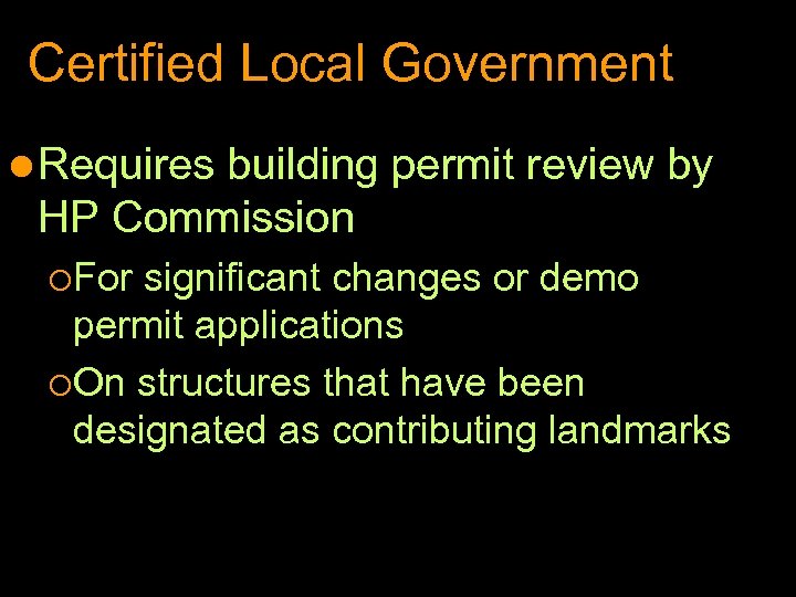Certified Local Government l Requires building permit review by HP Commission ¡For significant changes
