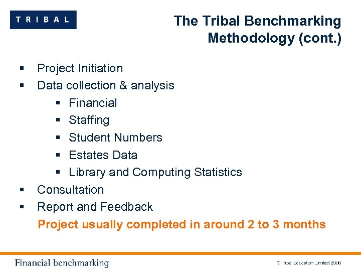 The Tribal Benchmarking Methodology (cont. ) § § Project Initiation Data collection & analysis