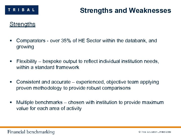 Strengths and Weaknesses Strengths § Comparators - over 35% of HE Sector within the