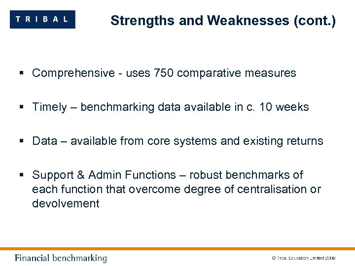 Strengths and Weaknesses (cont. ) § Comprehensive - uses 750 comparative measures § Timely