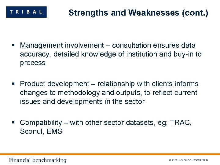 Strengths and Weaknesses (cont. ) § Management involvement – consultation ensures data accuracy, detailed