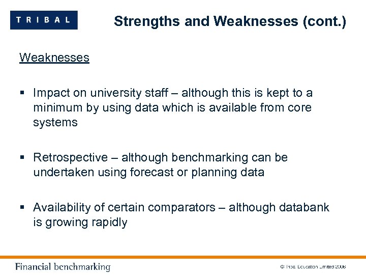 Strengths and Weaknesses (cont. ) Weaknesses § Impact on university staff – although this
