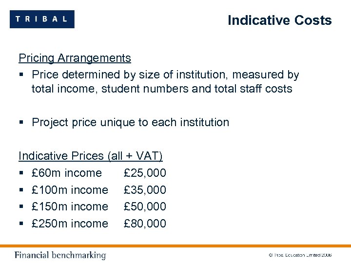 Indicative Costs Pricing Arrangements § Price determined by size of institution, measured by total