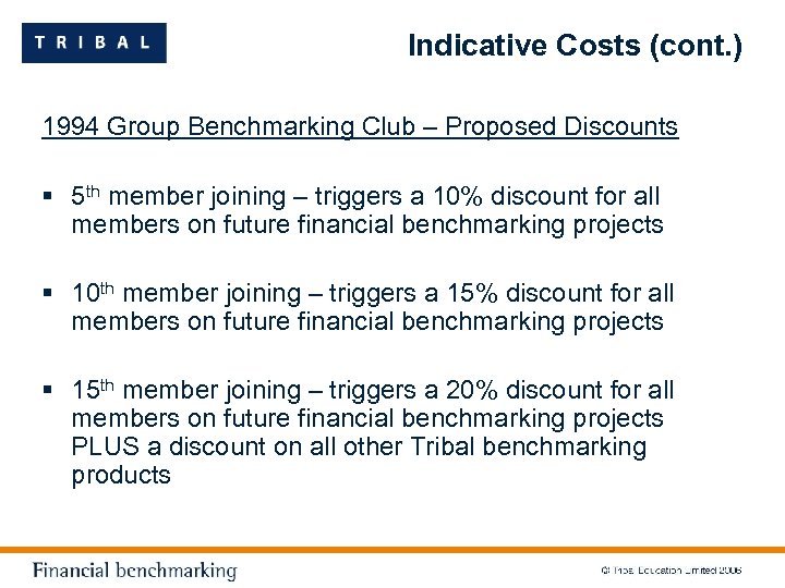Indicative Costs (cont. ) 1994 Group Benchmarking Club – Proposed Discounts § 5 th