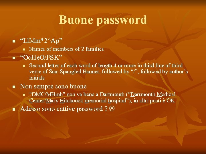 Buone password n “Ll. Mm*2^Ap” n n “Oo. He. O/FSK” n n Second letter