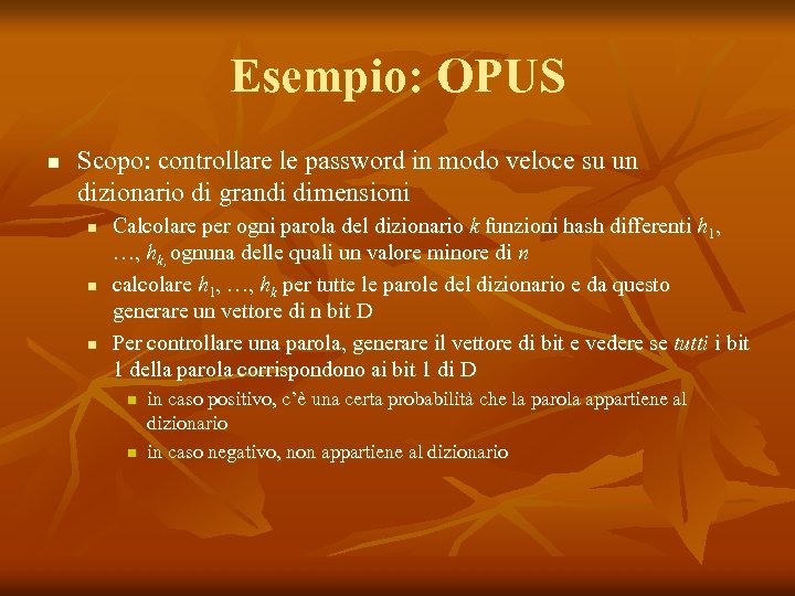 Esempio: OPUS n Scopo: controllare le password in modo veloce su un dizionario di