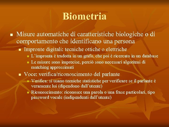 Biometria n Misure automatiche di caratteristiche biologiche o di comportamento che identificano una persona