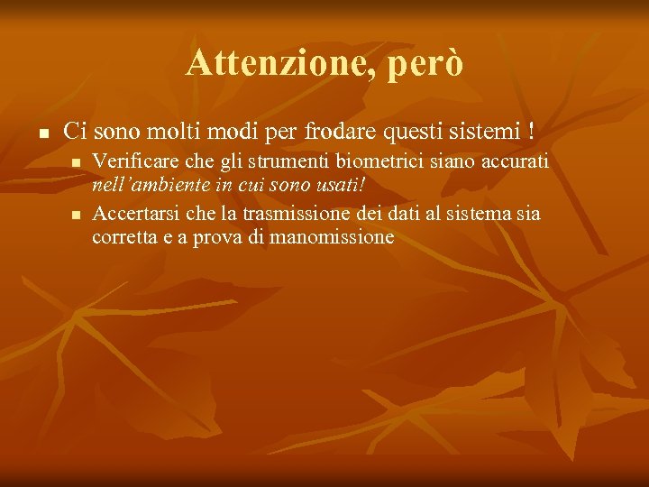 Attenzione, però n Ci sono molti modi per frodare questi sistemi ! n n