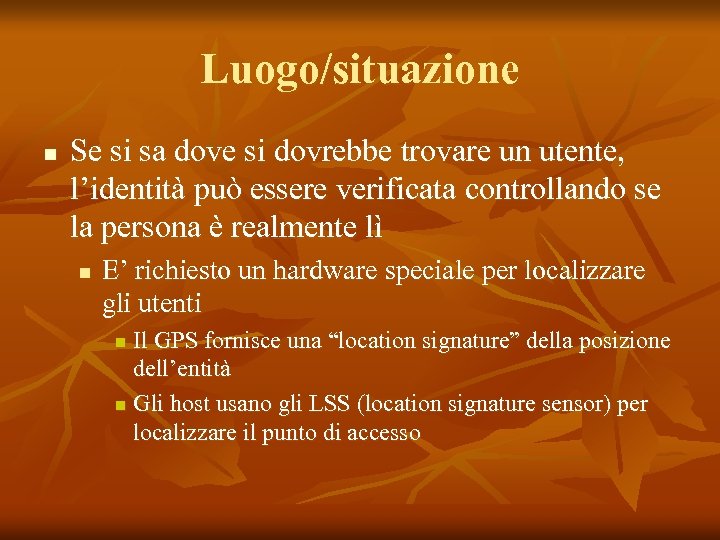 Luogo/situazione n Se si sa dove si dovrebbe trovare un utente, l’identità può essere