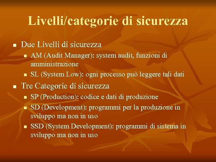 Livelli/categorie di sicurezza n Due Livelli di sicurezza n n n AM (Audit Manager):