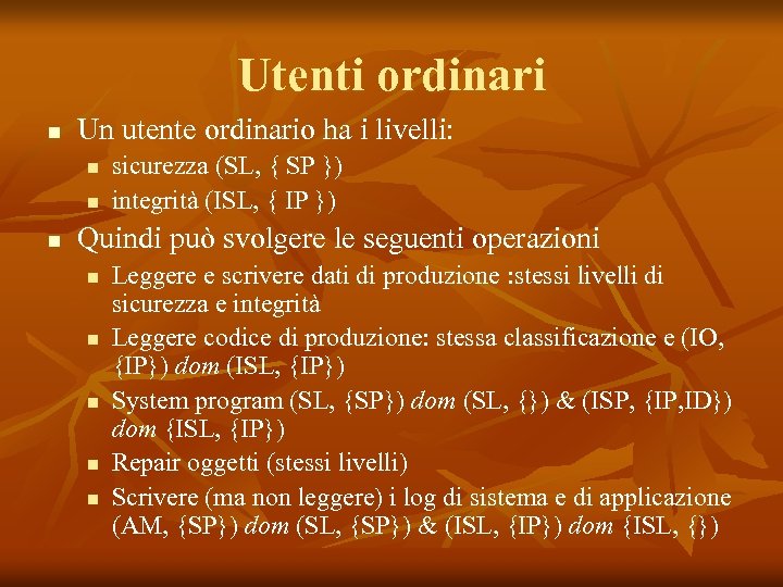 Utenti ordinari n Un utente ordinario ha i livelli: n n n sicurezza (SL,