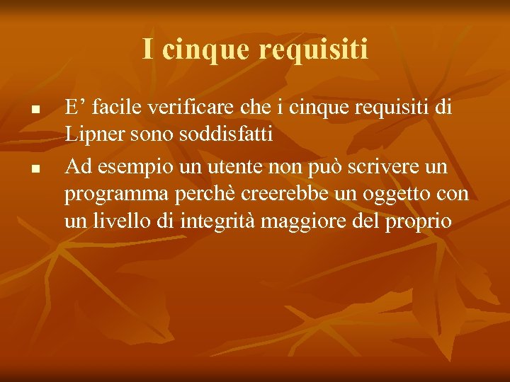 I cinque requisiti n n E’ facile verificare che i cinque requisiti di Lipner