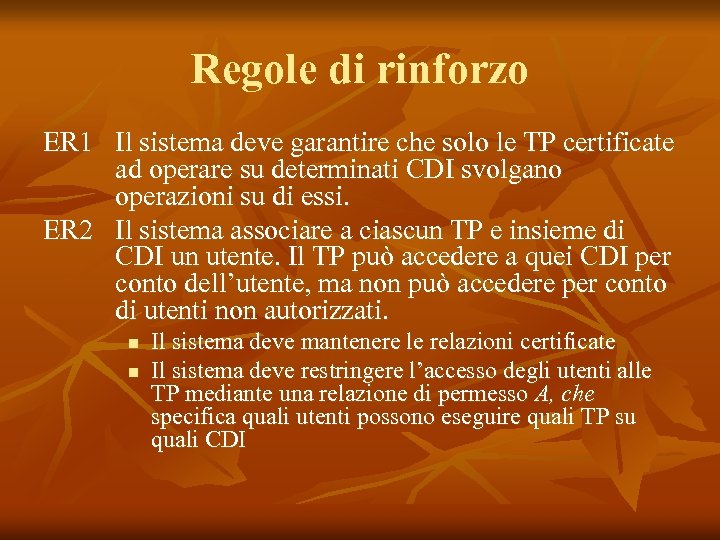 Regole di rinforzo ER 1 Il sistema deve garantire che solo le TP certificate