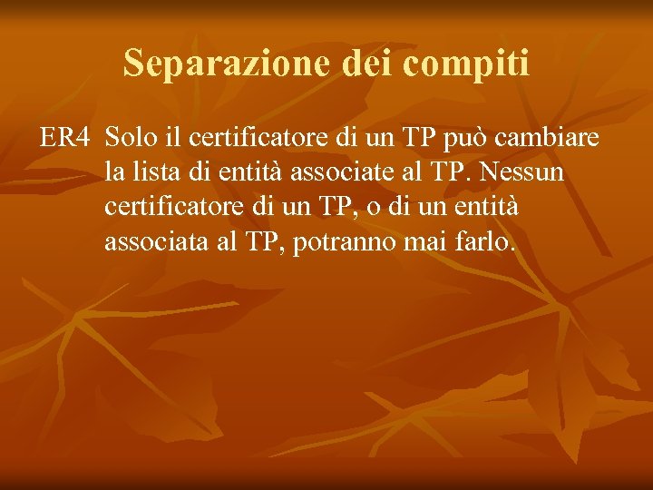 Separazione dei compiti ER 4 Solo il certificatore di un TP può cambiare la