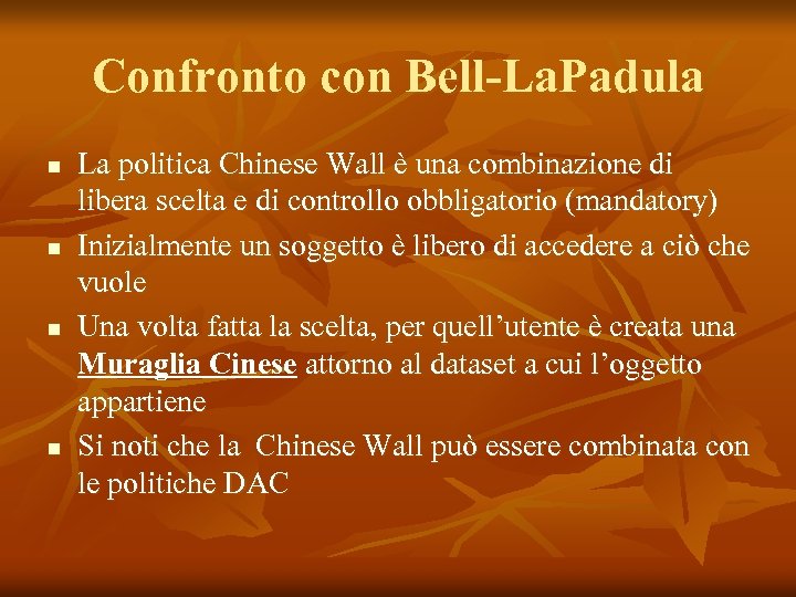 Confronto con Bell-La. Padula n n La politica Chinese Wall è una combinazione di