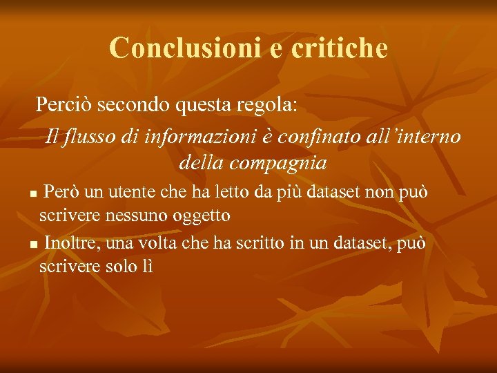 Conclusioni e critiche Perciò secondo questa regola: Il flusso di informazioni è confinato all’interno