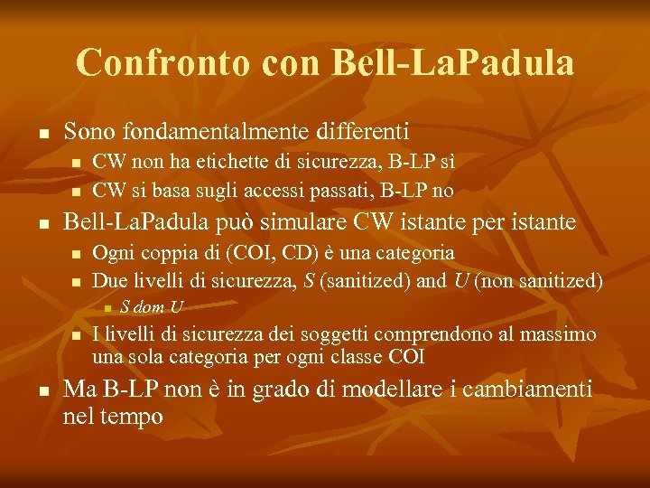 Confronto con Bell-La. Padula n Sono fondamentalmente differenti n n n CW non ha