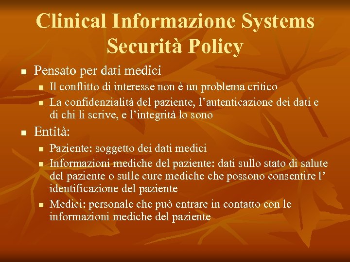 Clinical Informazione Systems Securità Policy n Pensato per dati medici n n n Il