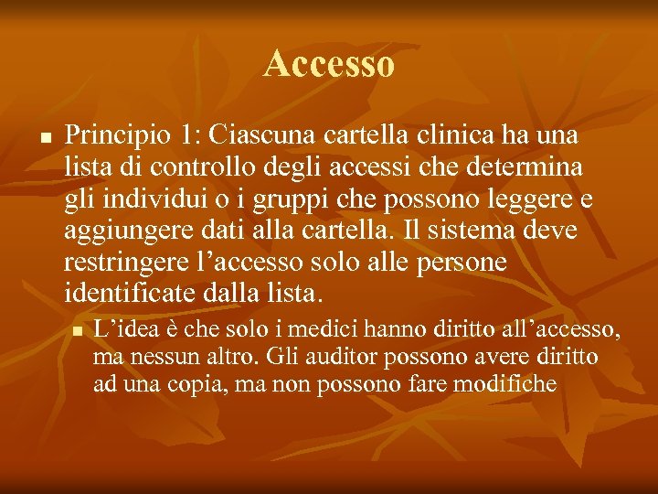 Accesso n Principio 1: Ciascuna cartella clinica ha una lista di controllo degli accessi
