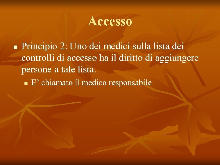 Accesso n Principio 2: Uno dei medici sulla lista dei controlli di accesso ha