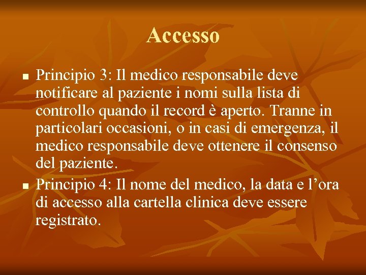 Accesso n n Principio 3: Il medico responsabile deve notificare al paziente i nomi