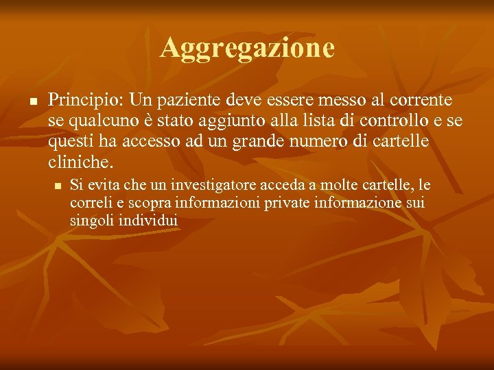 Aggregazione n Principio: Un paziente deve essere messo al corrente se qualcuno è stato