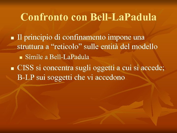 Confronto con Bell-La. Padula n Il principio di confinamento impone una struttura a “reticolo”