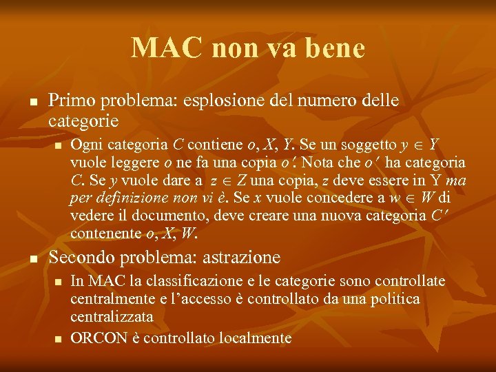 MAC non va bene n Primo problema: esplosione del numero delle categorie n n