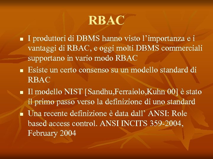 RBAC n n I produttori di DBMS hanno visto l’importanza e i vantaggi di