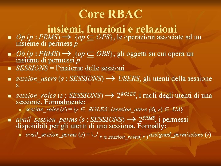 Core RBAC n n n insiemi, funzioni e relazioni Op (p : PRMS) {op