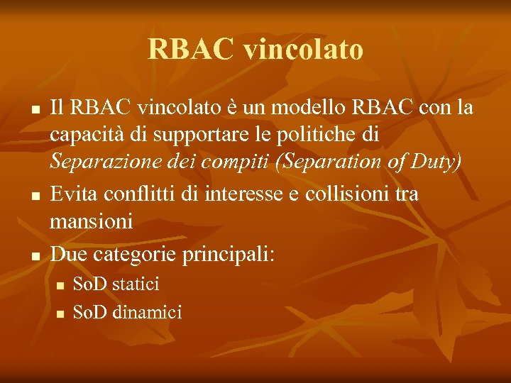 RBAC vincolato n n n Il RBAC vincolato è un modello RBAC con la