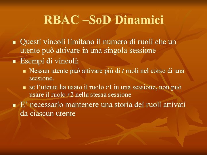 RBAC –So. D Dinamici n n Questi vincoli limitano il numero di ruoli che